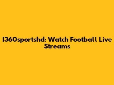 I360sportshd: Watch Football Live Streams